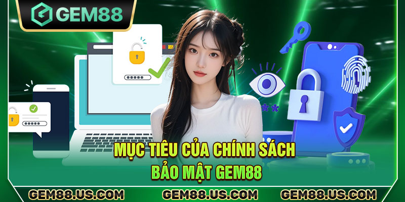 Mục tiêu của chính sách bảo mật Gem88