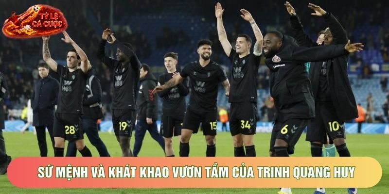 Sứ mệnh và khát khao vươn tầm của Trinh Quang Huy