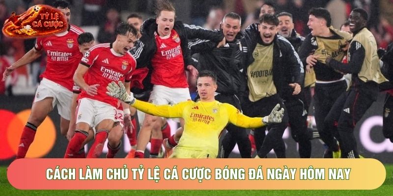 Cách làm chủ tỷ lệ cá cược bóng đá ngày hôm nay