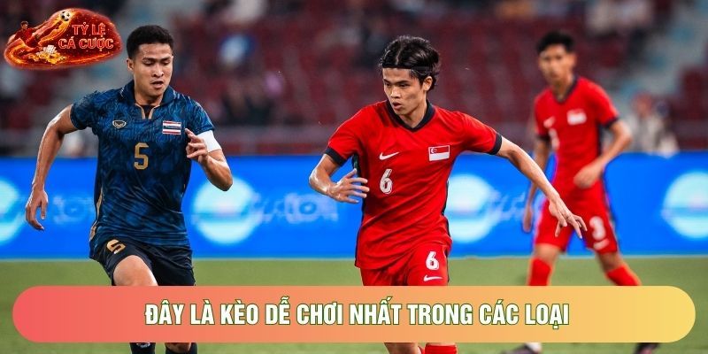 Đây là kèo dễ chơi nhất trong các loại